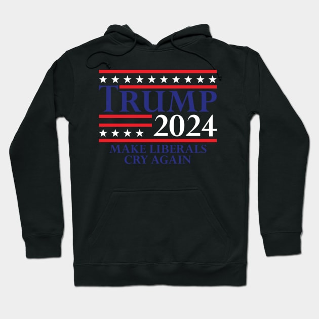 Trump 2024 Make Liberals Cry Again Hoodie by Emma